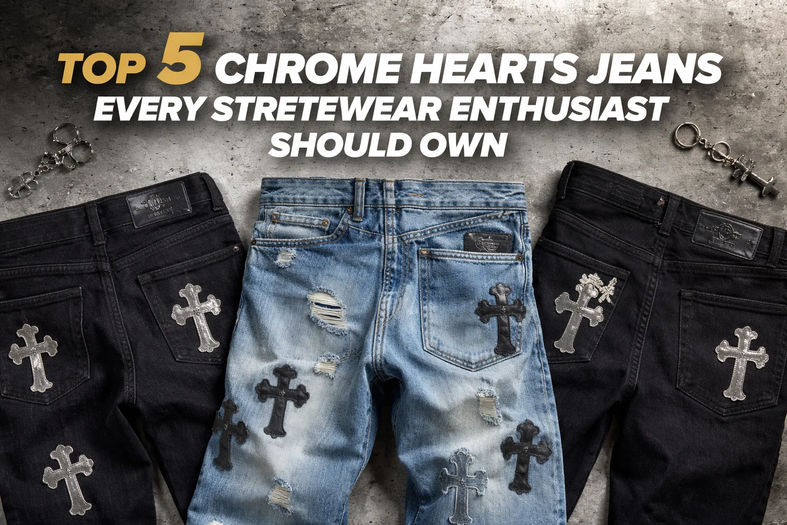 Top 5 Chrome Hearts Jeans and Sweatpants Every Streetwear Enthusiast Should Own