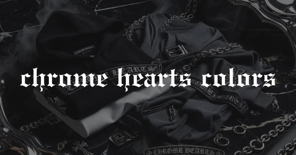 chrome hearts colors 1